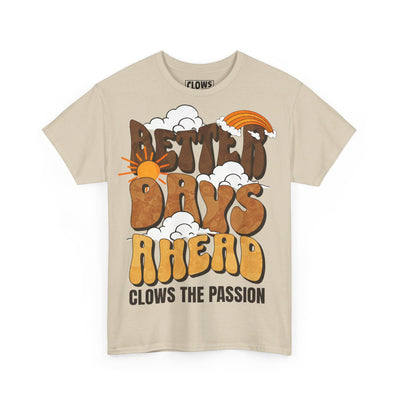 Clows Better Days Ahead Unisex Heavy Cotton Tee